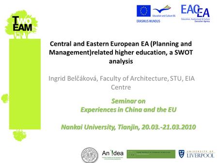Central and Eastern European EA (Planning and Management)related higher education, a SWOT analysis Ingrid Belčáková, Faculty of Architecture, STU, EIA.