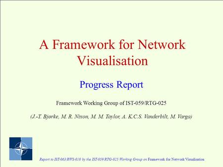 A Framework for Network Visualisation Progress Report Report to IST-063/RWS-010 by the IST-059/RTG-025 Working Group on Framework for Network Visualisation.
