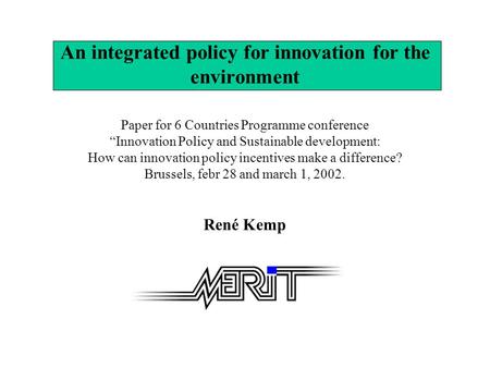 Paper for 6 Countries Programme conference Innovation Policy and Sustainable development: How can innovation policy incentives make a difference? Brussels,