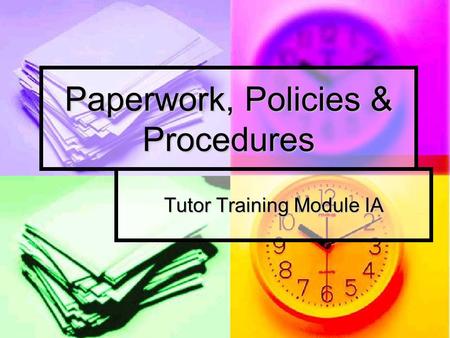 Paperwork, Policies & Procedures Tutor Training Module IA.