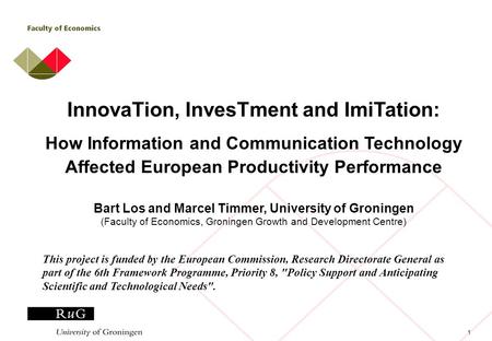 1 InnovaTion, InvesTment and ImiTation: How Information and Communication Technology Affected European Productivity Performance Bart Los and Marcel Timmer,
