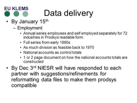 Data delivery By January 15 th –Employment Annual series employees and self employed separately for 72 industries in Prodsys readable form Full series.