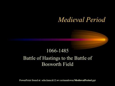 Medieval Period  Battle of Hastings to the Battle of Bosworth Field
