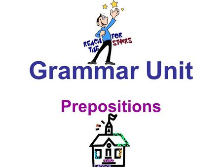 Grammar Unit Prepositions.