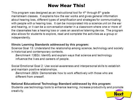 This program was designed as an instructional tool for 4 th through 6 th grade mainstream classes. It explains how the ear works and gives general information.
