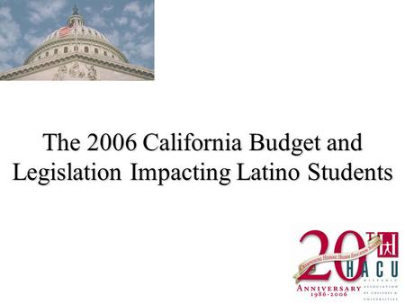 The 2006 California Budget and Legislation Impacting Latino Students.
