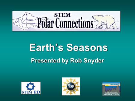 Earths Seasons Presented by Rob Snyder. Three different sets of seasons each have their own calendars. Astronomical Seasons Meteorological Seasons Heating.