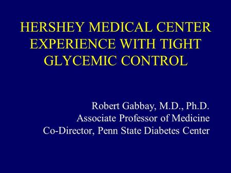 HERSHEY MEDICAL CENTER EXPERIENCE WITH TIGHT GLYCEMIC CONTROL