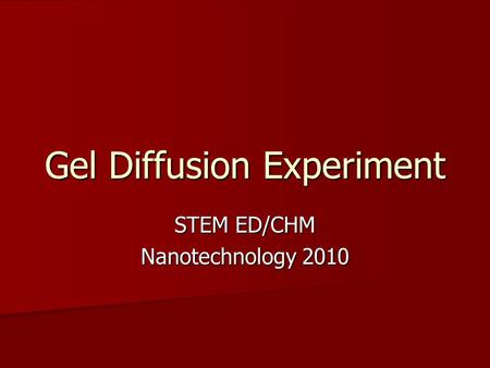 Gel Diffusion Experiment STEM ED/CHM Nanotechnology 2010.