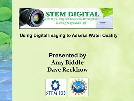 Using Digital Imaging to Assess Water Quality Presented by Amy Biddle Dave Reckhow.