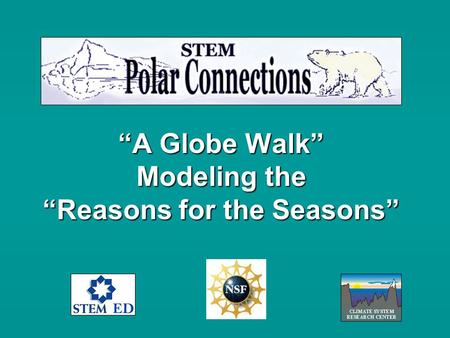 A Globe Walk Modeling the Reasons for the Seasons.
