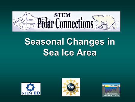 Seasonal Changes in Sea Ice Area. Earths Cryosphere consists of all forms of water in the solid state and includes: Sea Ice Lake Ice SnowGlaciers Ice.