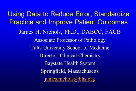 James H. Nichols, Ph.D., DABCC, FACB Associate Professor of Pathology