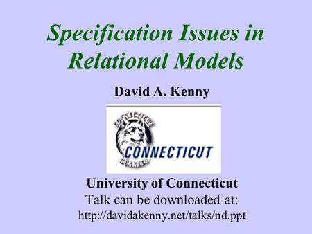 Specification Issues in Relational Models David A. Kenny University of Connecticut Talk can be downloaded at: