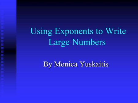 Using Exponents to Write Large Numbers