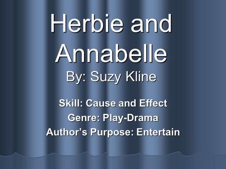 Herbie and Annabelle By: Suzy Kline