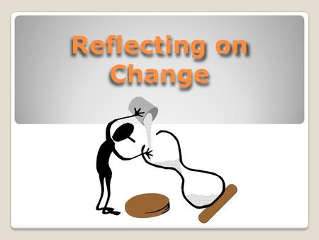 Reflecting on Change. Writing Situation Age has a funny way of making changes. It is probably easy for you to look back and see that you and your friends.