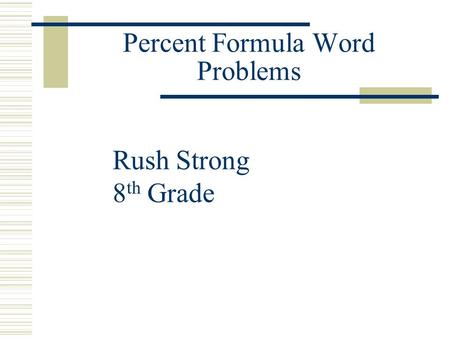 Percent Formula Word Problems Rush Strong 8 th Grade.