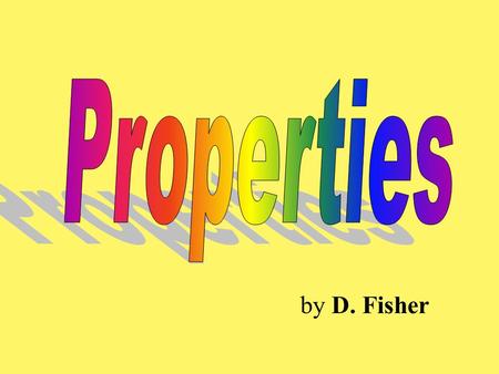 Properties Use, share, or modify this drill on mathematic properties. There is too much material for a single class, so you’ll have to select for your.