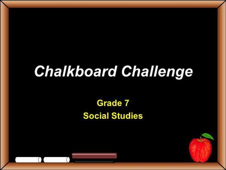 Chalkboard Challenge Grade 7 Social Studies StudentsTeachers Game Board Social Studies More Social Studies GeologyWeather More Weather 100 200 300 400.
