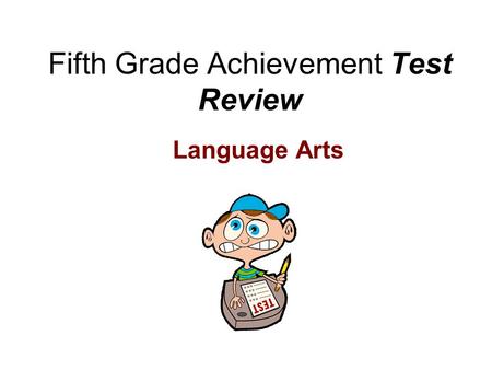 Fifth Grade Achievement Test Review Language Arts.