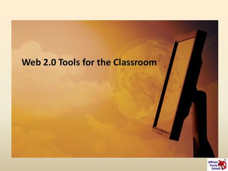 Web 2.0 Tools for the Classroom. Purpose and Objectives Examine applications that are easy to access and user-friendly. Web 2.0 tools for the classroom.