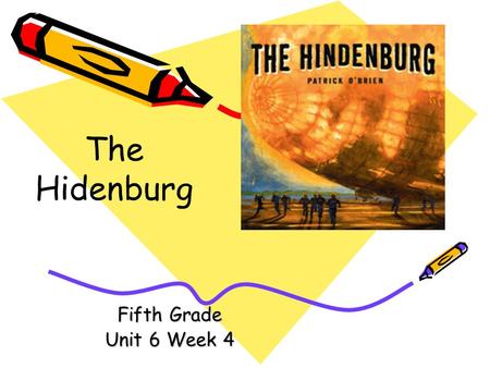 Fifth Grade Unit 6 Week 4 The Hidenburg Words to Know criticizing cruised drenching era explosion hydrogen.