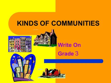 KINDS OF COMMUNITIES Write On Grade 3.