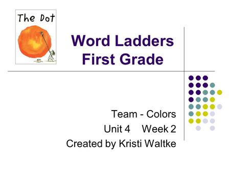Word Ladders First Grade Team - Colors Unit 4 Week 2 Created by Kristi Waltke.