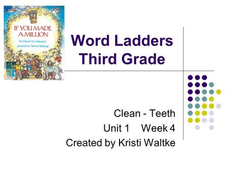 Word Ladders Third Grade Clean - Teeth Unit 1 Week 4 Created by Kristi Waltke.