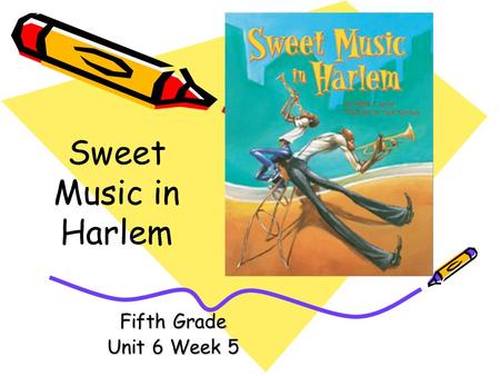 Sweet Music in Harlem Fifth Grade Unit 6 Week 5.