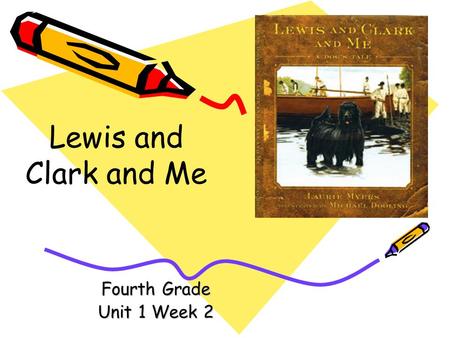 Lewis and Clark and Me Fourth Grade Unit 1 Week 2.