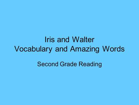 Iris and Walter Vocabulary and Amazing Words Second Grade Reading.