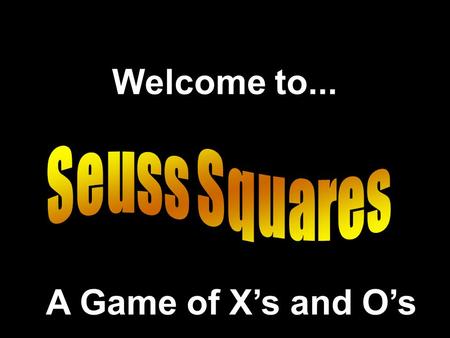 Welcome to... A Game of Xs and Os. Inspired by Presentation © 2000 - All rights Reserved