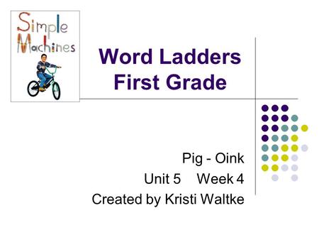 Word Ladders First Grade Pig - Oink Unit 5 Week 4 Created by Kristi Waltke.
