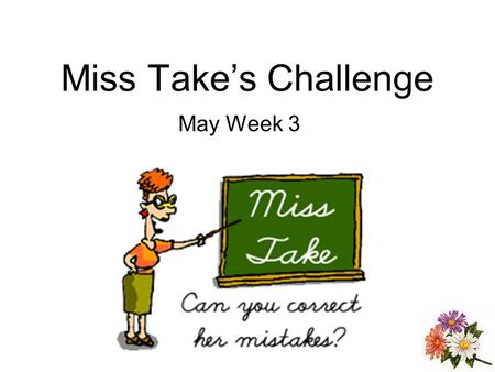 Miss Takes Challenge May Week 3. Monday 1.aunt deb tawt we how to jump rope. 2.She takes we to the jym every Friday.