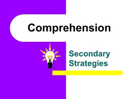 Comprehension Secondary Strategies. Never forget, you are working with a teenager. Brain of a Female Adolescent.