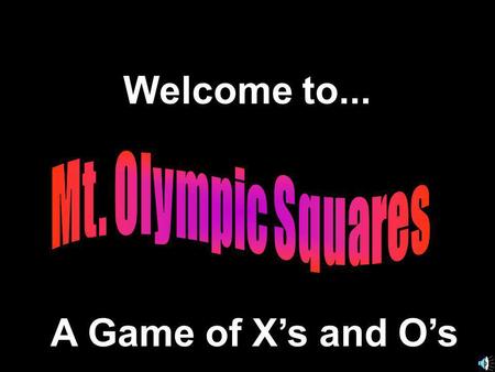 Welcome to... A Game of Xs and Os. Based on template developed by © 2000 - All rights Reserved