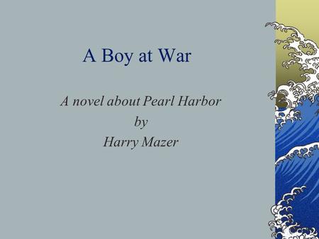 A novel about Pearl Harbor by Harry Mazer