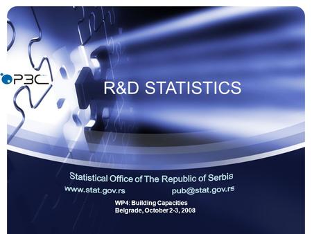 WP4: Building Capacities Belgrade, October 2-3, 2008 R&D STATISTICS.