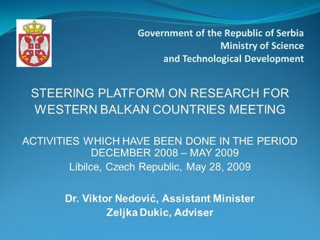 STEERING PLATFORM ON RESEARCH FOR WESTERN BALKAN COUNTRIES MEETING ACTIVITIES WHICH HAVE BEEN DONE IN THE PERIOD DECEMBER 2008 – MAY 2009 Libilce, Czech.
