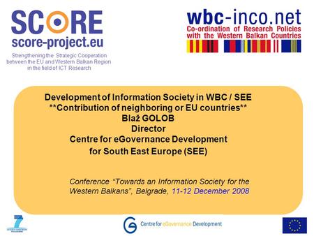 Strengthening the Strategic Cooperation between the EU and Western Balkan Region in the field of ICT Research Development of Information Society in WBC.