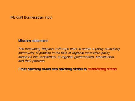 Mission statement: The Innovating Regions in Europe want to create a policy consulting community of practice in the field of regional innovation policy.
