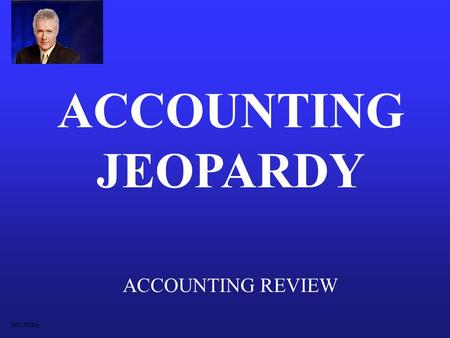 ACCOUNTING JEOPARDY ACCOUNTING REVIEW DOCSEDA.
