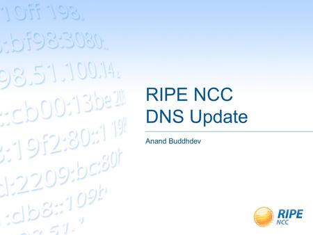 RIPE NCC DNS Update Anand Buddhdev. Anand Buddhdev, 15 May 2013 2 K-root Service stable with 17 instances – 5 global – 12 local (prefixes announced with.