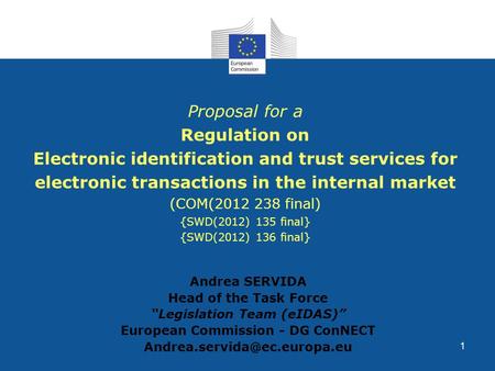 1 Proposal for a Regulation on Electronic identification and trust services for electronic transactions in the internal market (COM(2012 238 final) {SWD(2012)