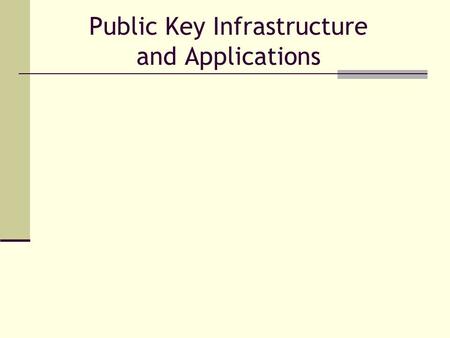 Public Key Infrastructure and Applications