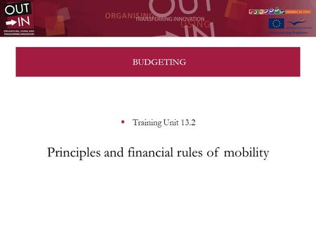 BUDGETING Training Unit 13.2 Principles and financial rules of mobility.