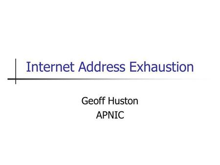 Internet Address Exhaustion Geoff Huston APNIC. The Roots of Open Systems Unix TCP/IP Both technologies benefited from open source reference implementations.