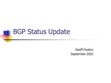 BGP Status Update Geoff Huston September 2002. 2 What Happening (AS4637) Date.
